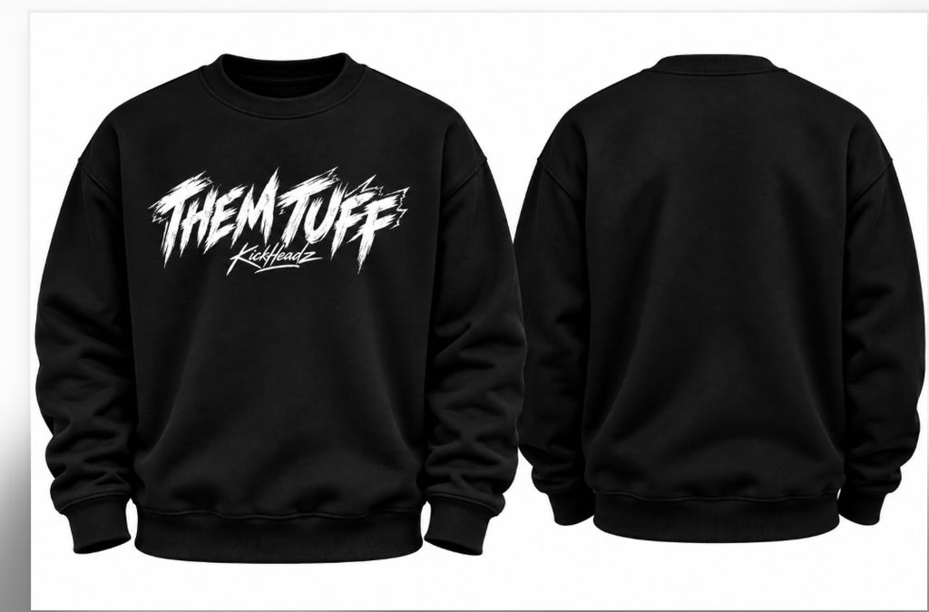 Them tuff Kickheadz sweatshirts