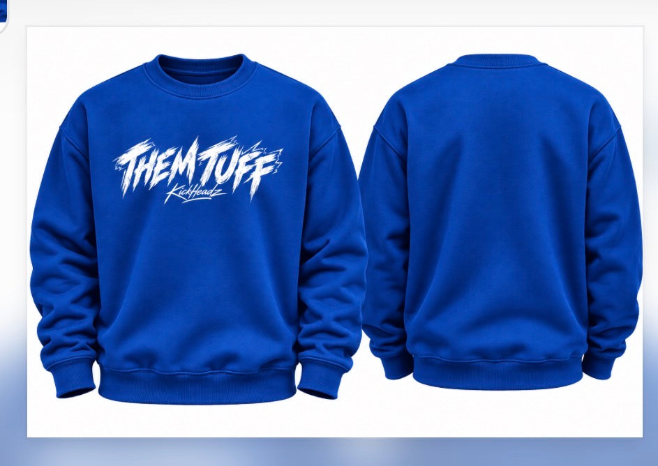 Them tuff Kickheadz sweatshirts